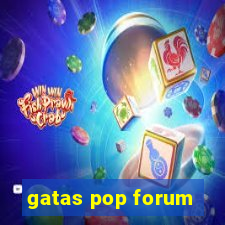 gatas pop forum